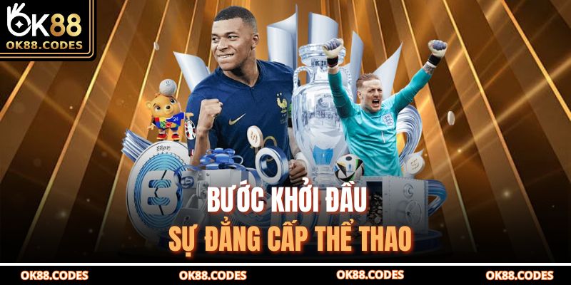 Bước khởi đầu sự đẳng cấp thể thao