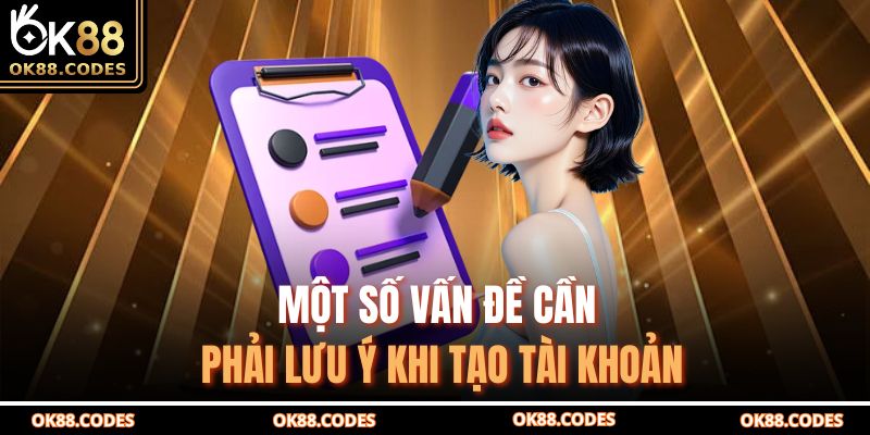 Một số vấn đề cần phải lưu ý khi tạo tài khoản