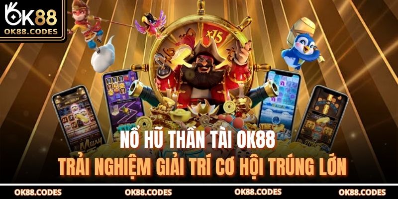Nổ hũ Thần Tài OK88